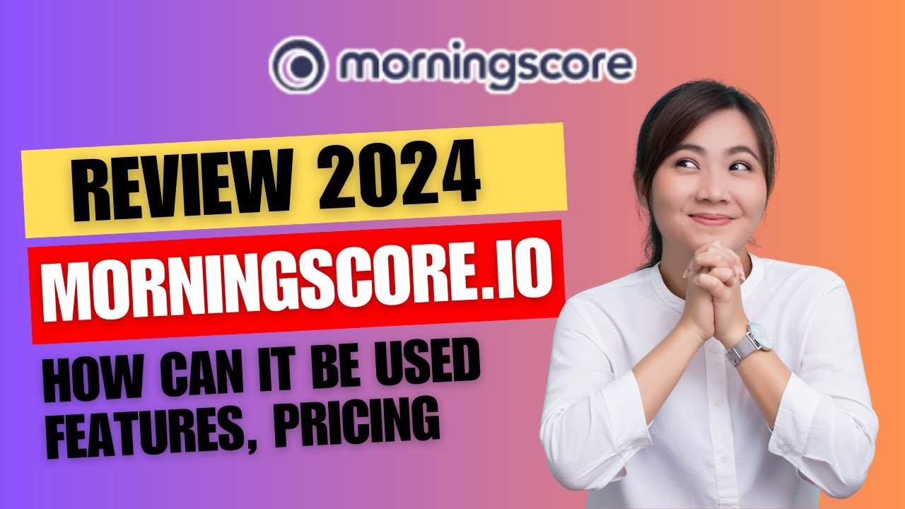 Morningscore Review: What is Morningscore? How can it be used Features, Pricing of Morningscore