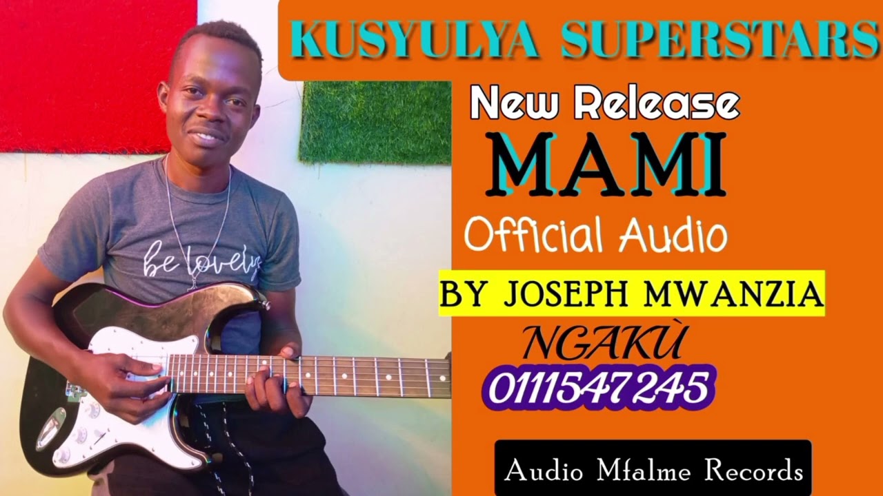 MAMI BY KUSYULYA SUPERSTARS  ,,JOSEPH MWANZIA@kaewa superstars 