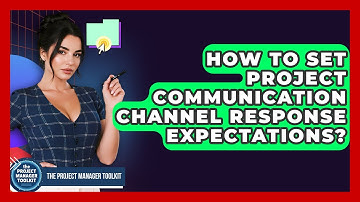 How To Set Project Communication Channel Response Expectations? - The Project Manager Toolkit