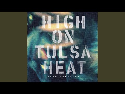 John Moreland — High on Tulsa Heat