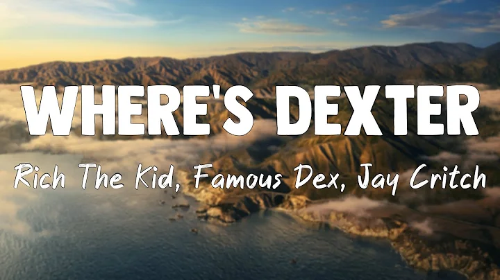 Where's Dexter - Rich The Kid, Famous Dex, Jay Critch(Lyrics Version)