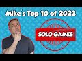 Mikes top 10 solo games of 2023