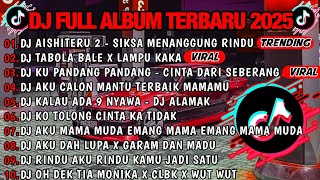 DJ TIKTOK TERBARU 2025 || SIKSA MENANGGUNG RINDU - AISHITERU 2 || TABOLA BALE X LAMPU KAKA