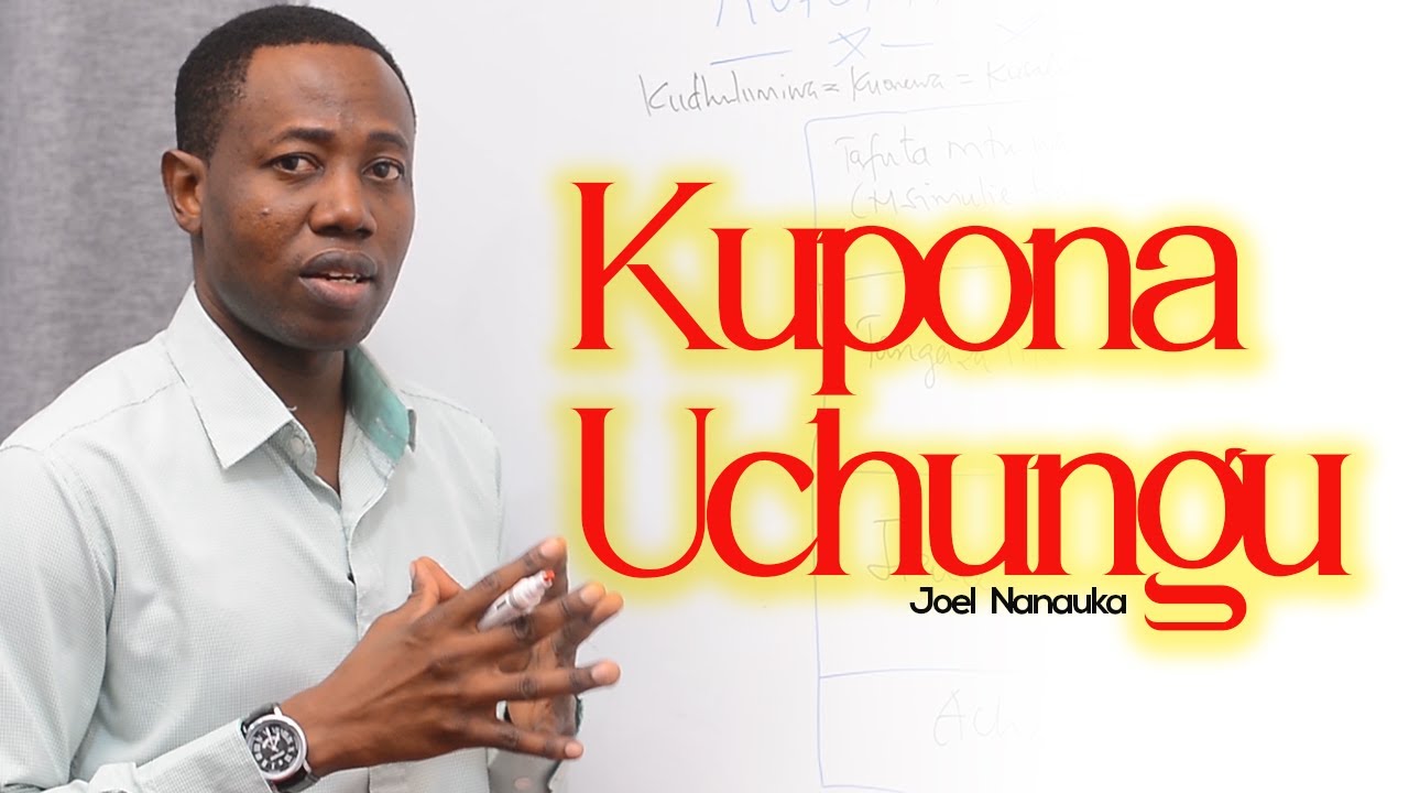 KUPONA UCHUNGU - JOEL NANAUKA