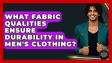 What Fabric Qualities Ensure Durability In Men