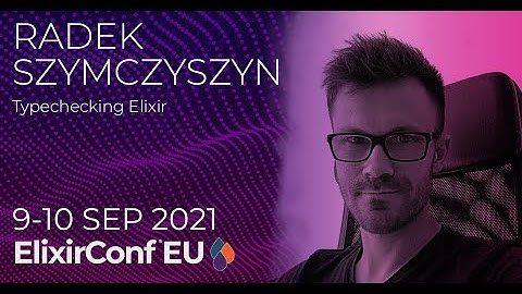 Lightning talk: Typechecking Elixir | Radek Szymczyszyn | ElixirConf EU 2021