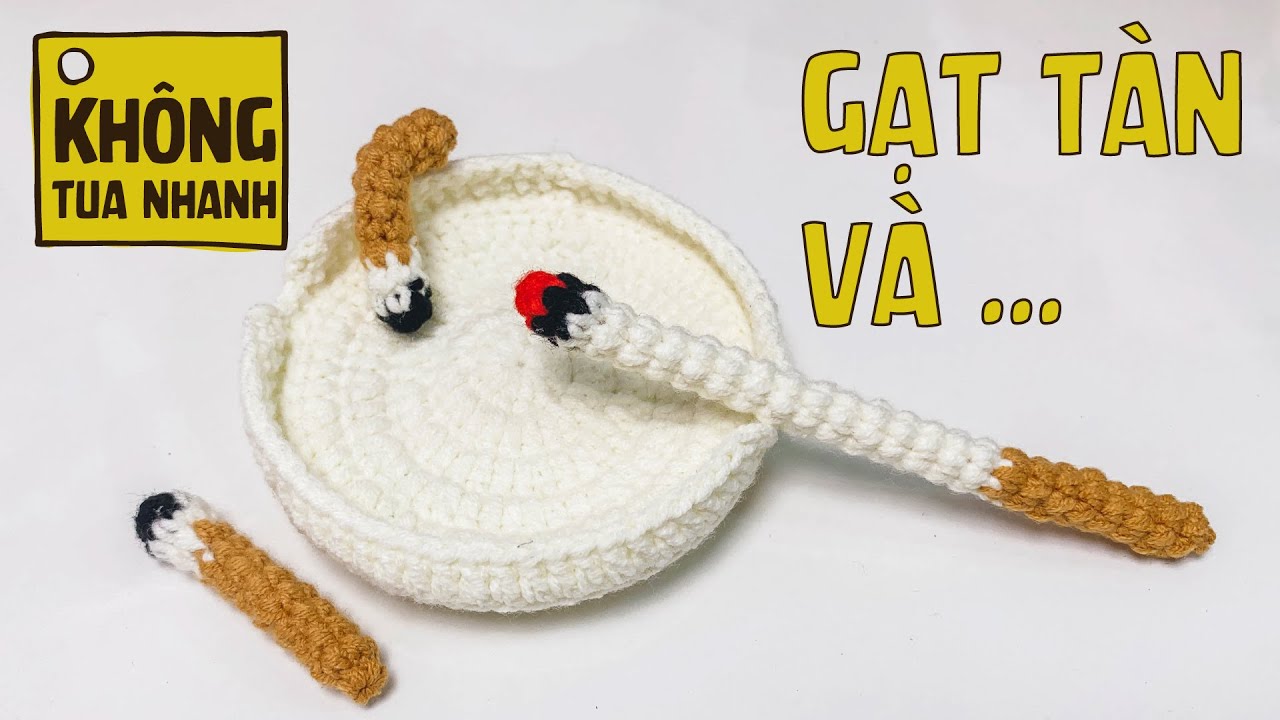 Móc Gạt Tàn & Điếu Thuốc Cực Chill 🧶🚬 Dành Cho Người Mới Tập Móc Len | Crochet Ashtray & Cigarette