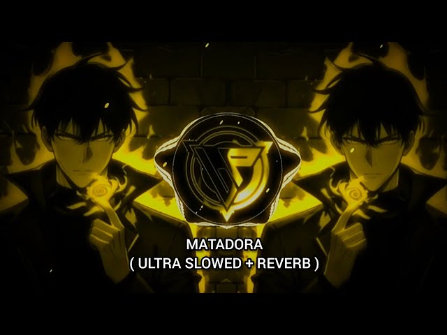 🎧// MATADORA ( ULTRA SLOWED + REVERB ) //🎶 - 🔥👿☠️🔊