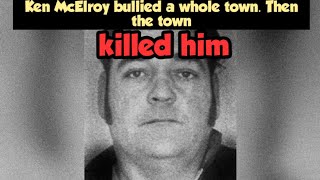 Ken McElroy terrorized and bullied a town until they killed him as revenge