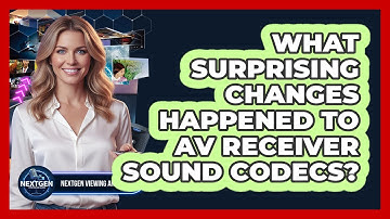 What Surprising Changes Happened To AV Receiver Sound Codecs? - NextGen Viewing and Audio
