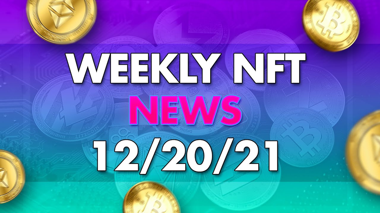NFT News, Updates &  Drops - Week of 12/20/21