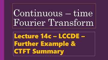 Lecture 14c - CTFT - linear constant coefficient differential equations and CTFT summary.