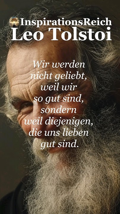 Wieso werden wir geliebt? Tolstoi inspirationsreich zitate Tolstoi