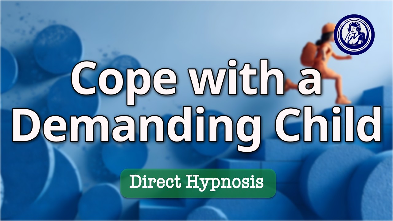 Hypnosis to Cope with a Challenging Child | Hypnosis for Personal Change