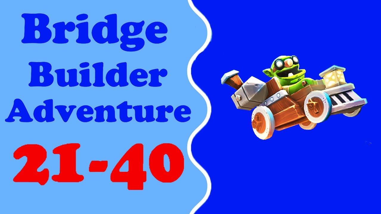 Bridge Builder Adventure level 21-40