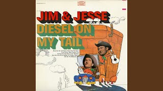 Video thumbnail of "Jim & Jesse - Diesel On My Tail"