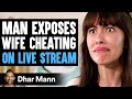 Man EXPOSES WIFE CHEATING On LIVE STREAM, What Happens Next Is Shocking | Dhar Mann