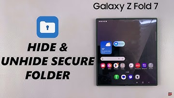 How To Hide / Unhide Secure Folder On Samsung Galaxy Z Fold 7