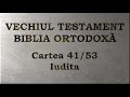 41. Iudita - Vechiul Testament - Biblia Ortodoxă - Lectură 2020