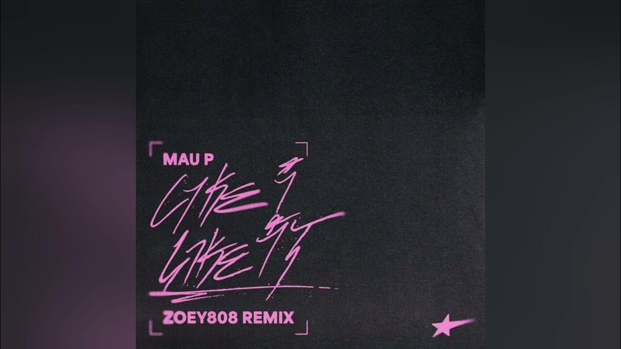 Mau P - Like I Like It (Zoey808 Remix) (Video Release) Mau P - Like I Like It (Zoey808 Remix) (Video Release)