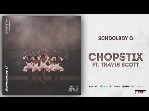 ScHoolboy Q, Travis Scott – CHopstix