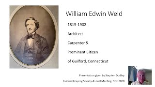 William Edwin Weld, 1815-1902, Architect, Carpenter and Prominent Citizen of Guilford, Connecticut