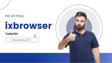 How to get the perfect match between ixbrowser and PIA S5 Proxy?