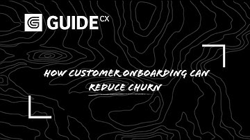 How Customer Onboarding Can Reduce Churn