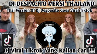 DJ DESPACITO VERSI THAILAND VIRAL TIKTOK || Thai version of DJ Despacito goes viral on TikTok
