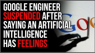 Google Engineer SUSPENDED After Claim That AI Appears To Be ALIVE