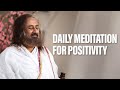 Daily guided meditation for positivity  gurudev sri sri ravi shankar