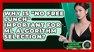 Why Is "No Free Lunch" Important For ML Algorithm Selection? - AI and Machine Learning Explained