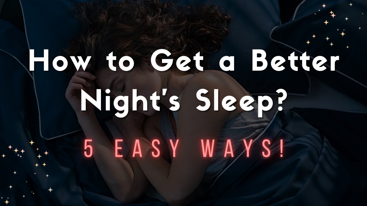 5 Easy Ways to Get a Better Night's Sleep - YouTube
