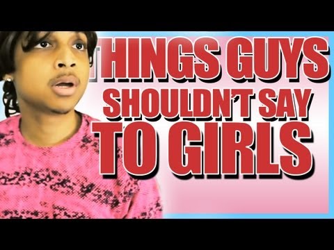 STUFF GUYS SHOULDN'T SAY TO GIRLS @recklessmike