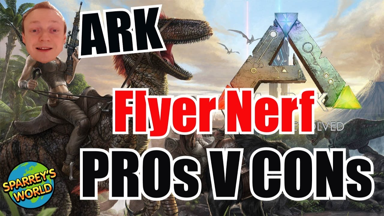 ark survival evolved flyer nerf update discussion pros v ark survival evolved flyer nerf