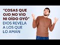 Cosas que Ojo no Vio ni Oído Oyó, Dios Revela a los que lo Aman  |  Pastor Marco Antonio Sanchez