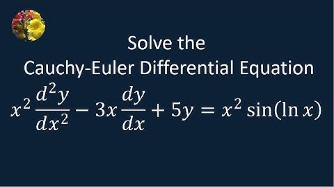 Solving the Cauchy-Euler Differential Equation using standard techniques (MM-10.4-2)
