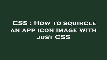 CSS : How to squircle an app icon image with just CSS