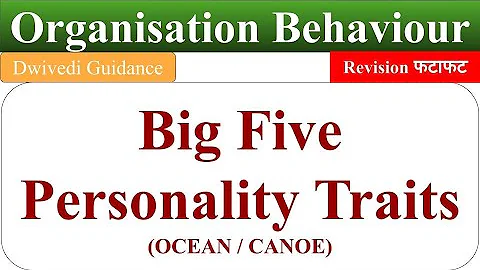 Big Five Personality Traits, big five model of personality, OCEAN, big five personality test, OB - DayDayNews