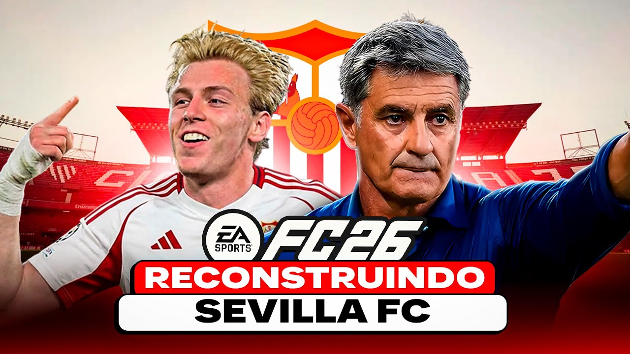 EAFC 26 | RECONSTRUINDO O SEVILLA FC!! | MODO CARREIRA 🔥
