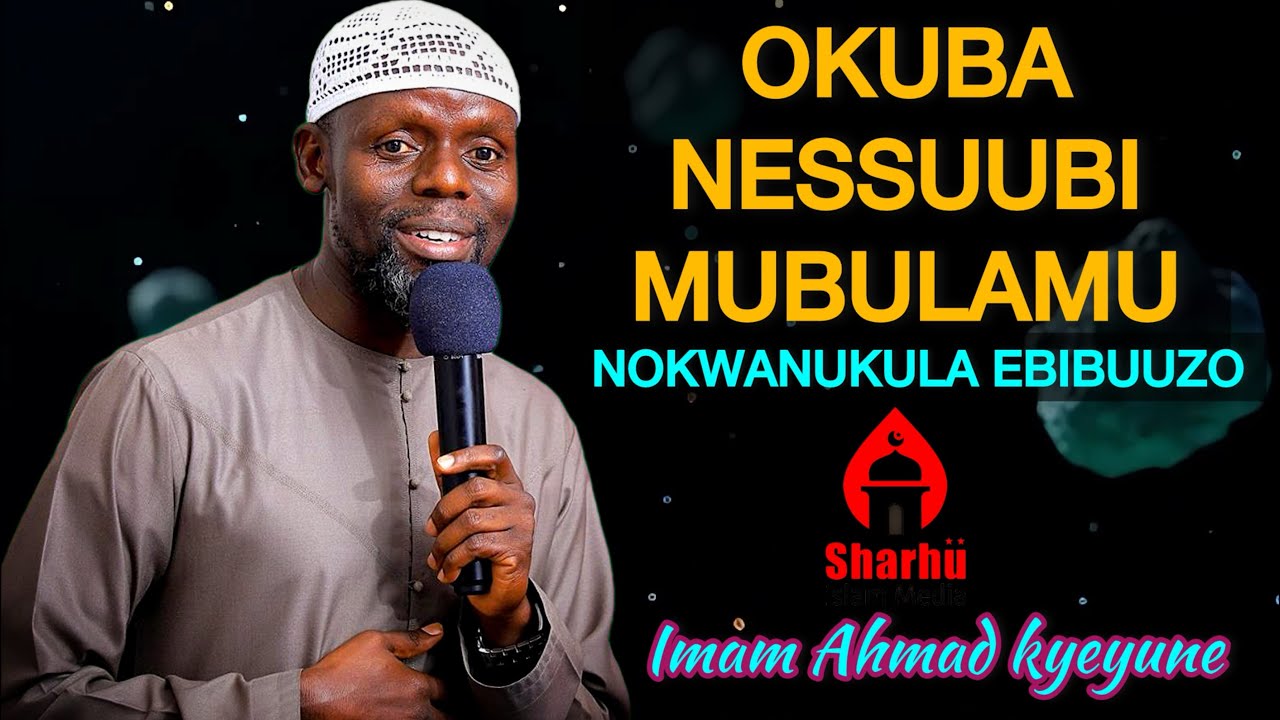 OKUBA NESSUUBI MUBULAMU 👉 Imam Ahmad kyeyune