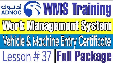 Vehicle and Machine Entry Certificate with Permit in ADNOC WMS | Lecture # 37