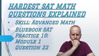 Hard #satmath Advanced Math : Eliminating and Solving Complex Algebra w/ Bluebook 10 Module 1 Q 22