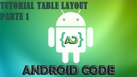 AIDE Programando desde tu Android. Tutorial TableLayout Parte 1