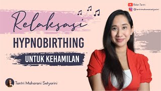 RELAKSASI HYPNOBIRTHING KEHAMILAN - MEMINIMALISASI TRAUMA DALAM KEHAMILAN