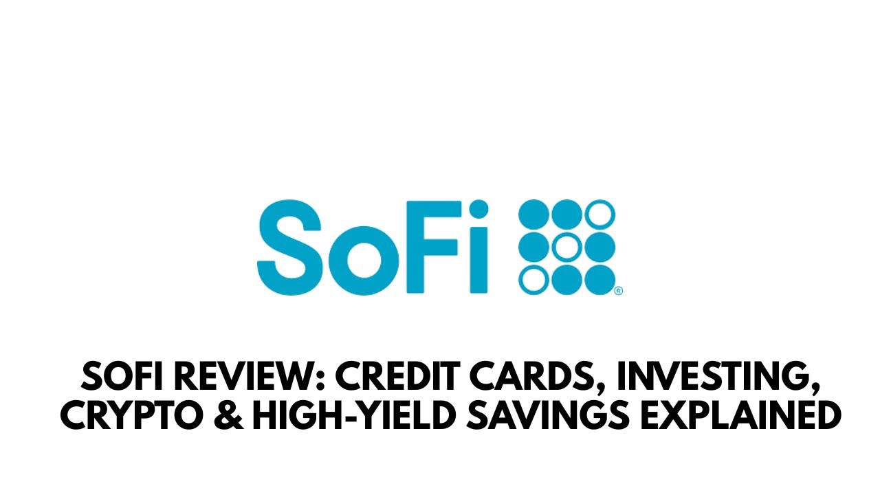 SoFi Review: Credit Cards, Investing, Crypto & High-Yield Savings Explained