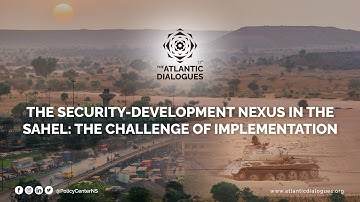 AD2022: Plenary VII - The Security-Development Nexus in the Sahel: The Challenge of Implementation