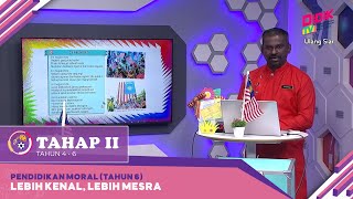 Tahap II (2022) | Pendidikan Moral (Tahun 6): Lebih Kenal, Lebih Mesra [R]