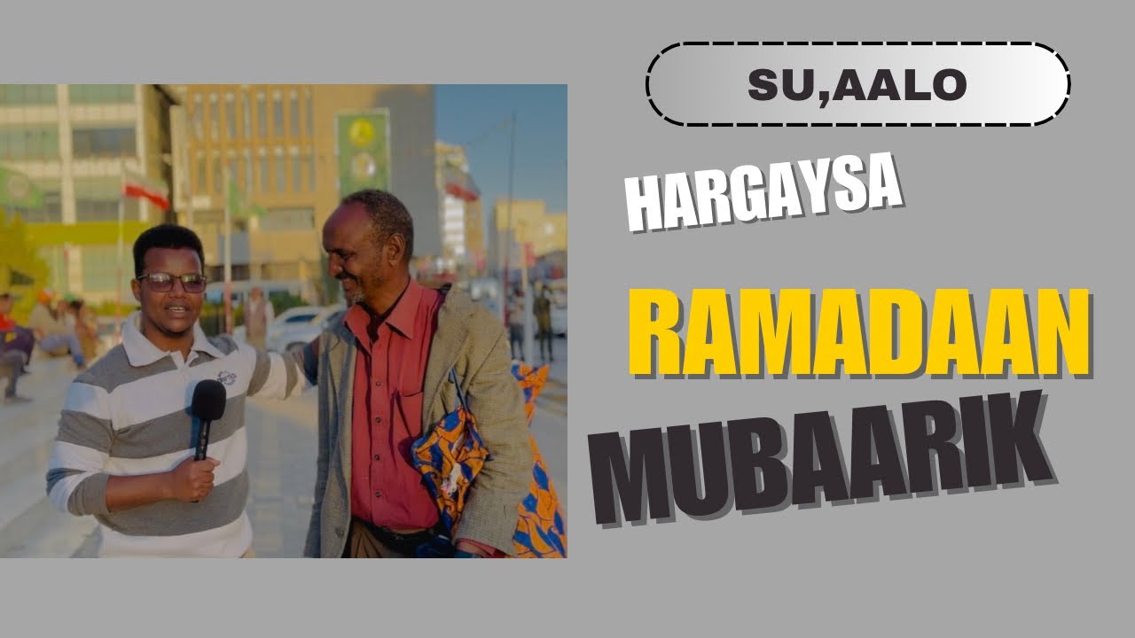 RAMADAAN MUBAARIK || SU’AALO HARGAYSA.  