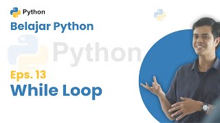 Bahasa Python Untuk Pemula Eps. 13 While Loop | Dasar Pemrograman Bahasa Python